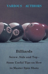 Billiards - Screw, Side and Top Some Useful Tips on How to Master Spin Shots