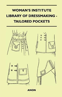 Woman's Institute Library of Dressmaking - Tailored Pockets