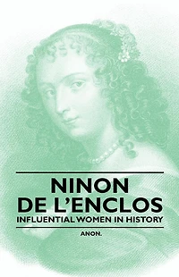 Ninon de l'Enclos - Influential Women History