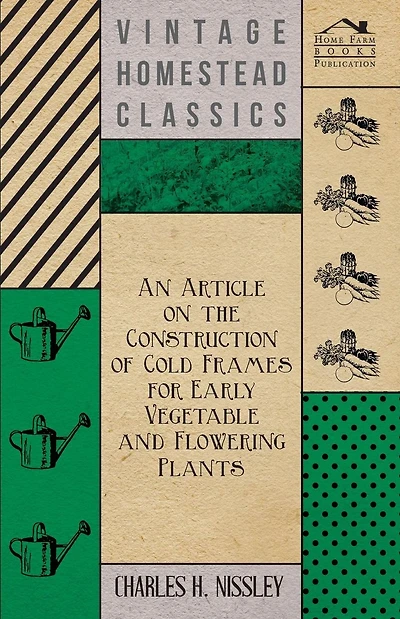 An Article on the Construction of Cold Frames for Early Vegetable and Flowering Plants