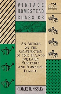 An Article on the Construction of Cold Frames for Early Vegetable and Flowering Plants