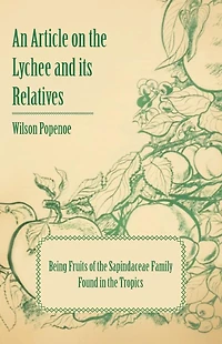 An Article on the Lychee and its Relatives - Being Fruits of the Sapindaceae Family Found in the Tropics