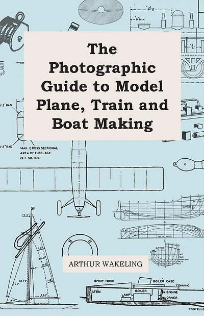 The Photographic Guide to Model Plane, Train and Boat Making