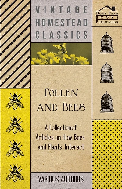 Pollen and Bees - A Collection of Articles on How Plants Interact