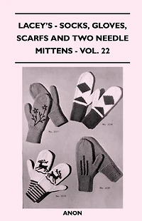 Socks, Gloves, Scarfs and Two Needle Mittens