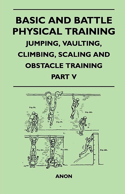 Basic and Battle Physical Training - Jumping, Vaulting, Climbing, Scaling Obstacle Part V
