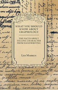What You Should Know About Graphology - The Facts About Telling Character From Handwriting