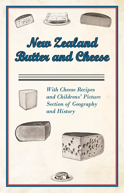 New Zealand Butter and Cheese - With Recipes Childrens' Picture Section of Geography History