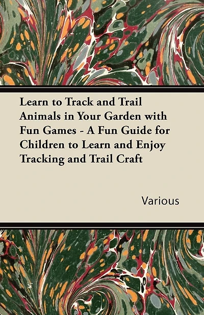 Learn to Track and Trail Animals Your Garden with Fun Games - A Guide for Children Enjoy Tracking Craft