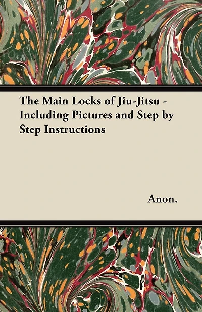 The Main Locks of Jiu-Jitsu - Including Pictures and Step by Instructions