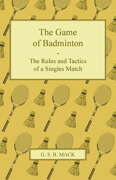 The Game of Badminton - The Rules and Tactics of a Singles Match