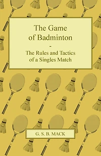 The Game of Badminton - The Rules and Tactics of a Singles Match