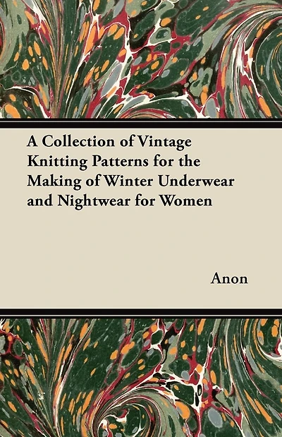 A Collection of Vintage Knitting Patterns for the Making Winter Underwear and Nightwear Women