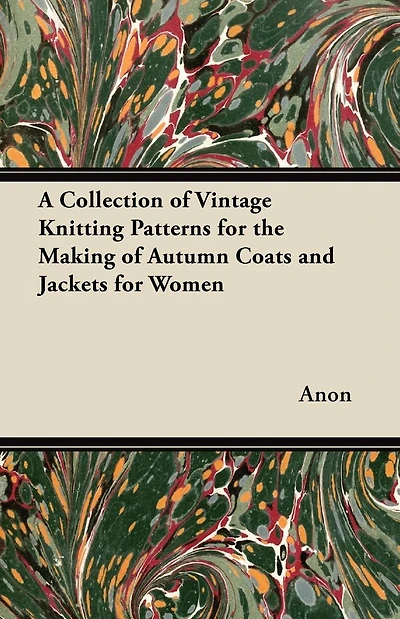 A Collection of Vintage Knitting Patterns for the Making Autumn Coats and Jackets Women