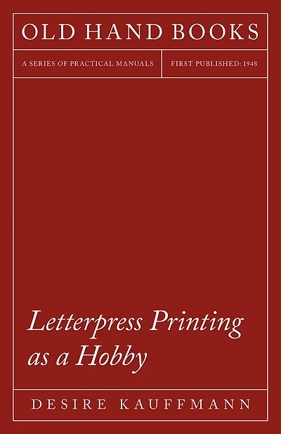 Letterpress Printing as a Hobby: With an Introductory Chapter by Theodore De Vinne