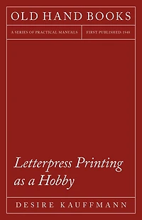 Letterpress Printing as a Hobby: With an Introductory Chapter by Theodore De Vinne