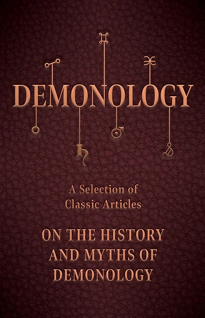 Demonology - A Selection of Classic Articles on the History and Myths