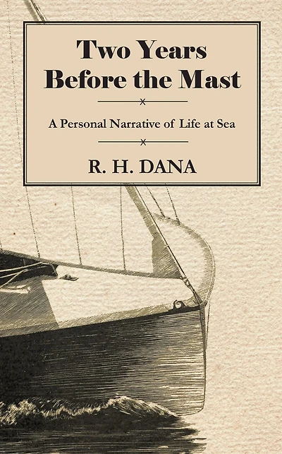 Two Years Before the Mast: A Personal Narrative of Life at Sea.
