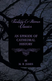 An Episode of Cathedral History (Fantasy and Horror Classics)