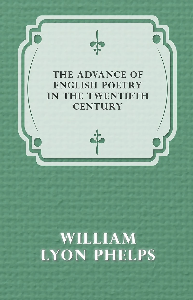 the Advance of English Poetry Twentieth Century (1918)