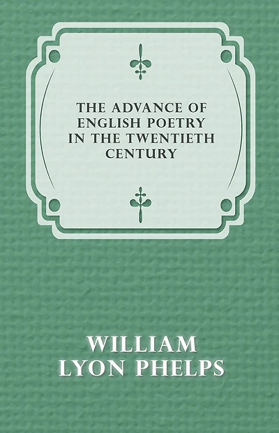the Advance of English Poetry Twentieth Century (1918)