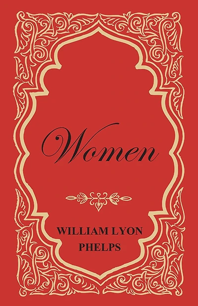 Women - An Essay by William Lyon Phelps
