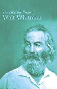 The Patriotic Poems of Walt Whitman