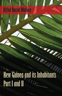 New Guinea and its Inhabitants - Part I. II.