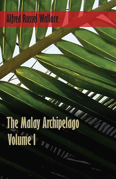 The Malay Archipelago, Volume 1