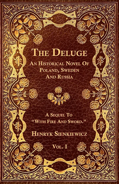 The Deluge - Vol. I. An Historical Novel Of Poland, Sweden And Russia