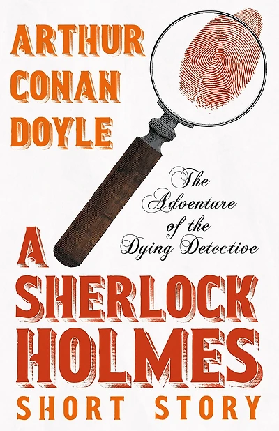 the Adventure of Dying Detective - A Sherlock Holmes Short Story