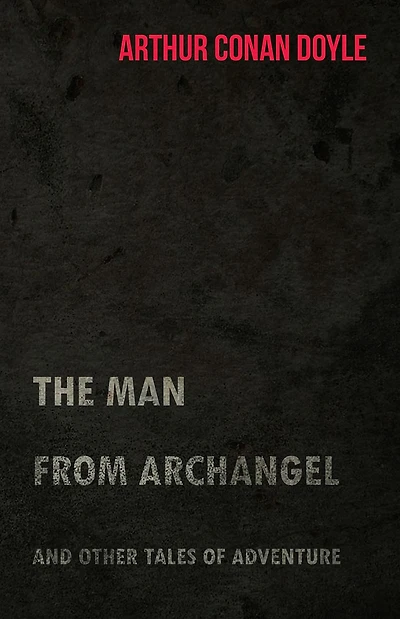 The Man From Archangel And Other Tales Of Adventure