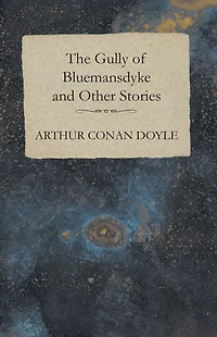 The Gully of Bluemansdyke, and Other stories: (World Classics, Unabridged)