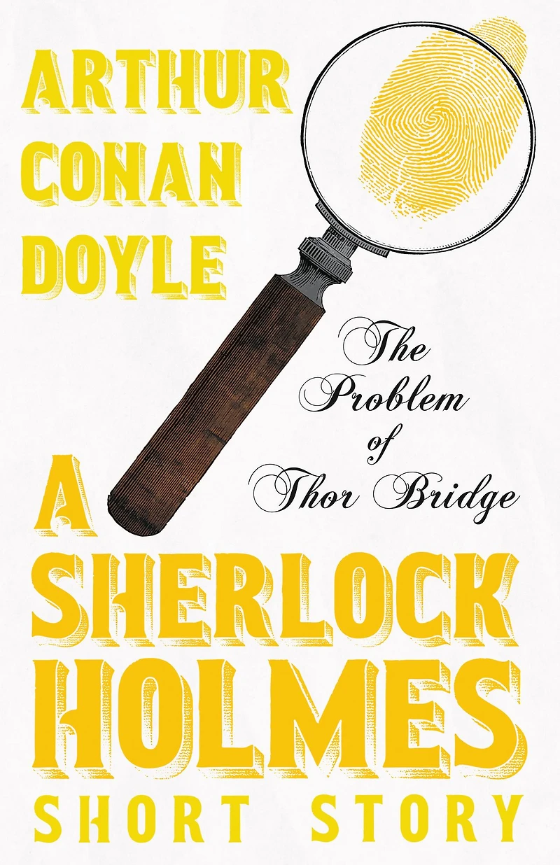 The Problem of Thor Bridge - A Sherlock Holmes Short Story