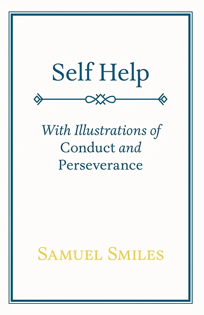 Self Help with Illustrations of Conduct and Perseverance
