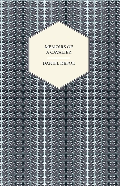 Memoirs of A Cavalier - Or, Military Journal the Wars Germany, and England From Year 1632 to 1648