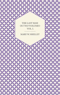 The Last Man - Two Volumes Vol. I.