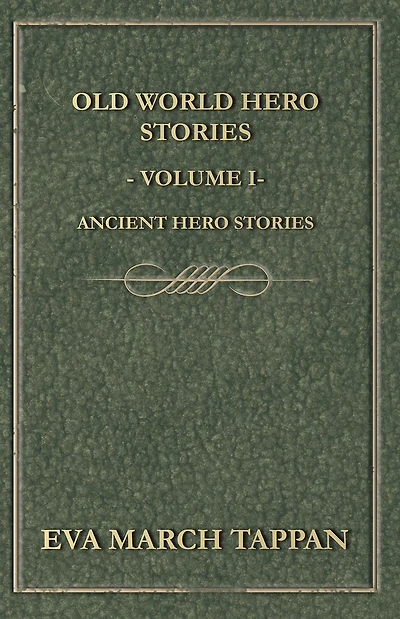 Old World Hero Stories - Volume I Ancient