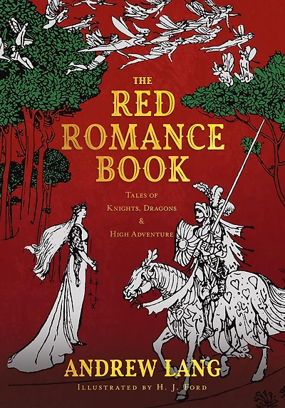 The Red Romance Book: Tales of Knights, Dragons & High Adventure