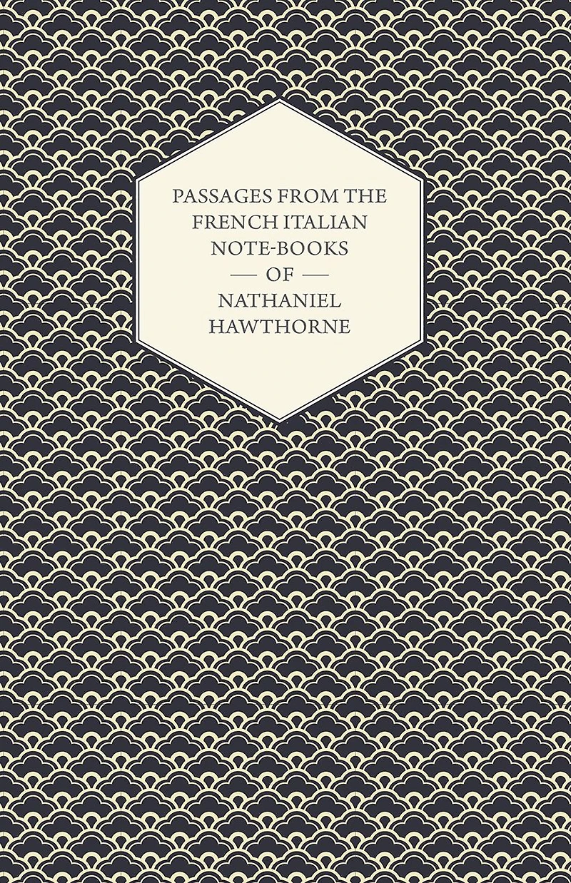 Passages from the French Italian Note-Books of Nathaniel Hawthorne