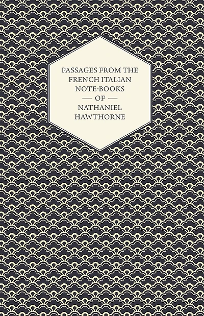 Passages from the French Italian Note-Books of Nathaniel Hawthorne