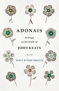 Adonais - An Elegy on the Death of John Keats