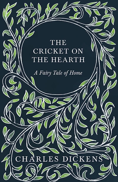 the Cricket on Hearth - A Fairy Tale of Home: With Appreciations and Criticisms By G. K. Chesterton