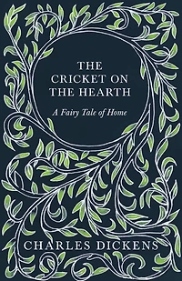 the Cricket on Hearth - A Fairy Tale of Home: With Appreciations and Criticisms By G. K. Chesterton