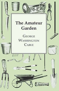The Amateur Garden (Classic Reprint)