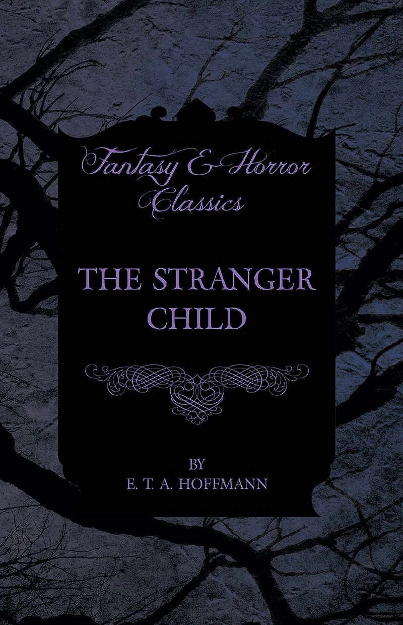 The Stranger Child (Fantasy and Horror Classics)