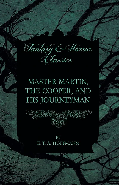 Master Martin, the Cooper, and His Journeyman (Fantasy and Horror Classics)