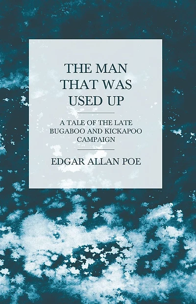the Man that was Used Up - A Tale of Late Bugaboo and Kickapoo Campaign