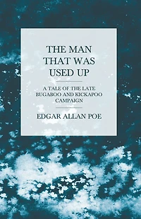 the Man that was Used Up - A Tale of Late Bugaboo and Kickapoo Campaign