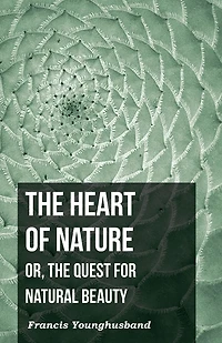 the Heart of Nature: Or, Quest for Natural Beauty